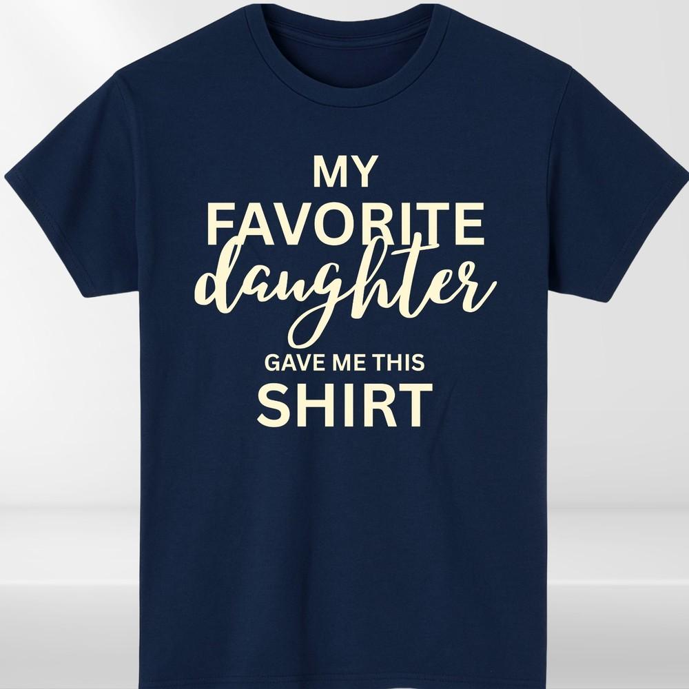 My Favorite Daughter T Shirt Funny Family Gift Unisex Cotton Tee Top Birthday