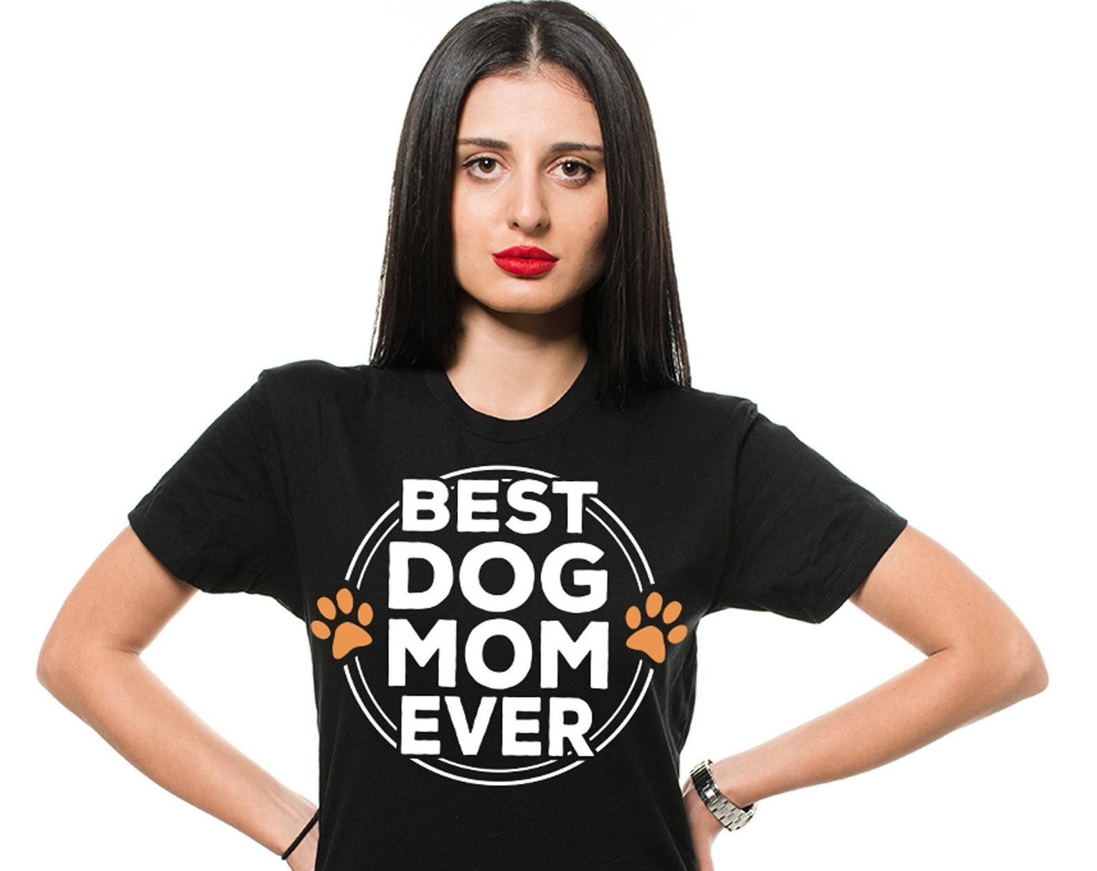 Best Dog Mom Ever Shirt Pet Lover Shirt Mother s Day Dog Mom Shirt Cute Dog Mom Gifts New Dog Owner GifT-Shirt Dog Mom Birthday Tee Shirt 3XL