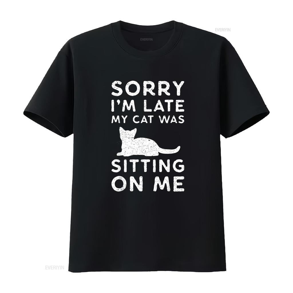Funny Cat Parent Sorry I M Late My Was Sitting On Me T Shirt Vintage Washed Designer Clothes Soft Stylish Comfortable
