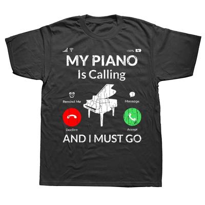 My Piano Is Calling Funny Music Player Musician Graphic T Shirts Summer Graphic Cotton Streetwear Birthday Gifts T-shirt Mens