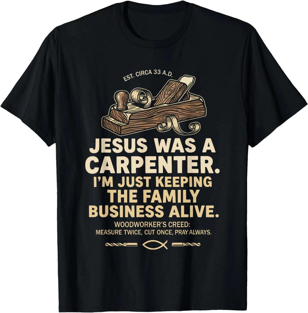 Jesus Was a Carpenter Shirt Im Just Keeping the Family Business Christia T- Shirt
