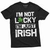 Men's I Am Not Lucky I Am Just Irish T-shirt Saint Patrick's Day Irish Luck Tee