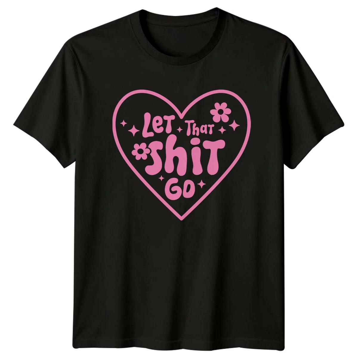 Let That Sh*t Go Retro Heart T-Shirt, Funny Vintage Quote Tee XXXL