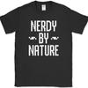 Nerdy By Nature T-Shirt Funny Geek Gaming Gamer Computer Nerd Humor Tee