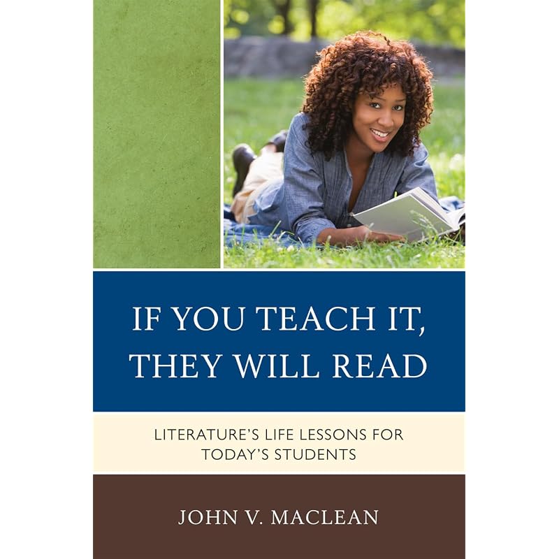 If You Teach It, They Will Read: Literature' Life Lessons for Today' Students