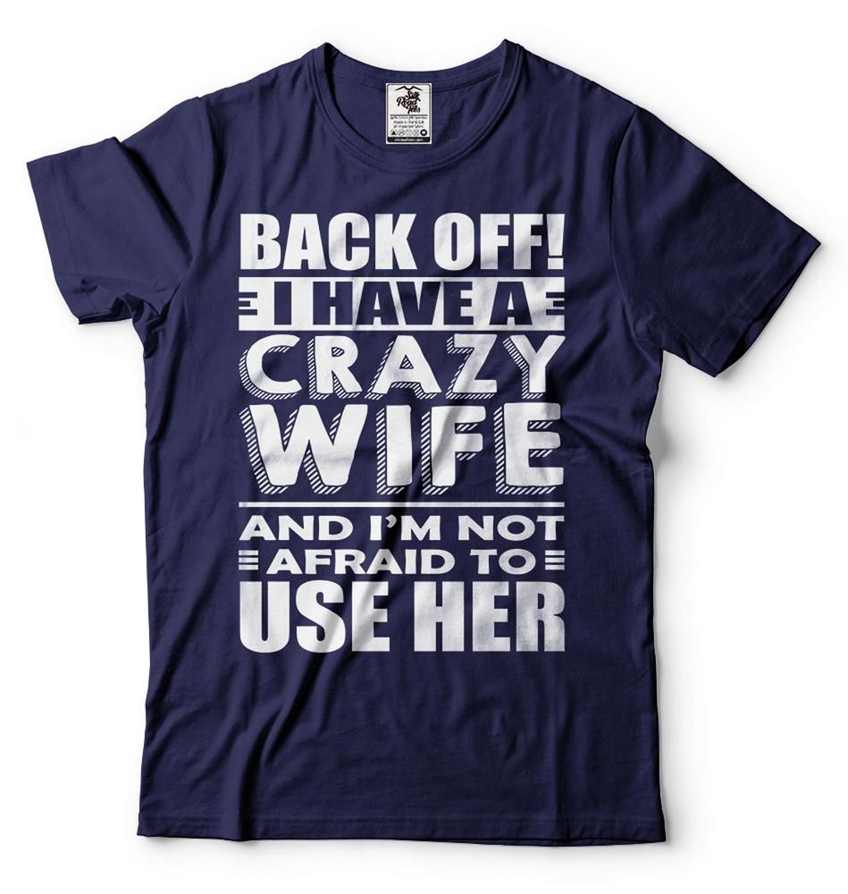 Mens Funny Shirt I Have A Crazy Wife T-Shirt Husband Funny Shirt Husband Gifts Unisex T-Shirt XXXXL