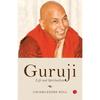 Guruji: Life and Spiritualism A Journey Through the Life of a Mahapurush!