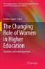 The The Changing Role of Women In Higher Education : Academic and Leadership Issues : 17 Book