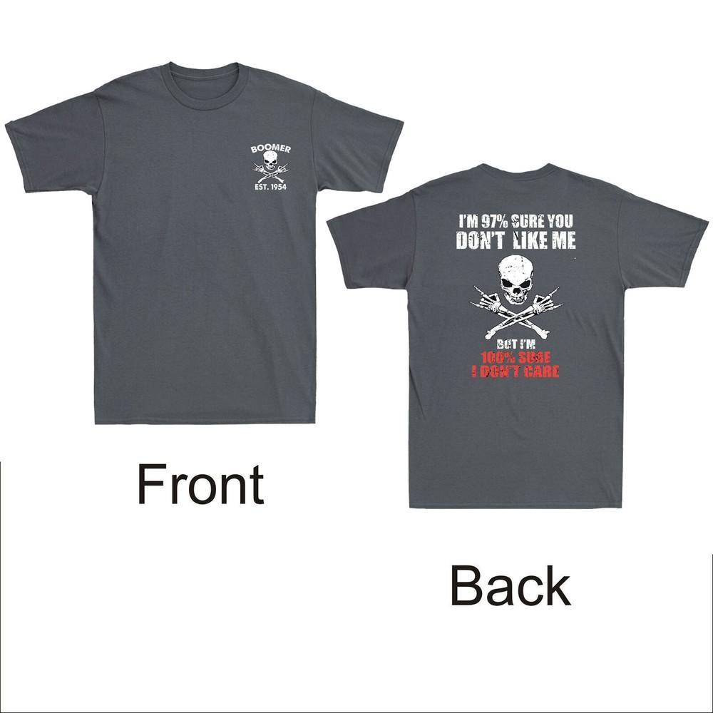 Boomer Est 1954 Im 97 Sure You Dont Like Me Front Back Print Unisexs Tshirt
