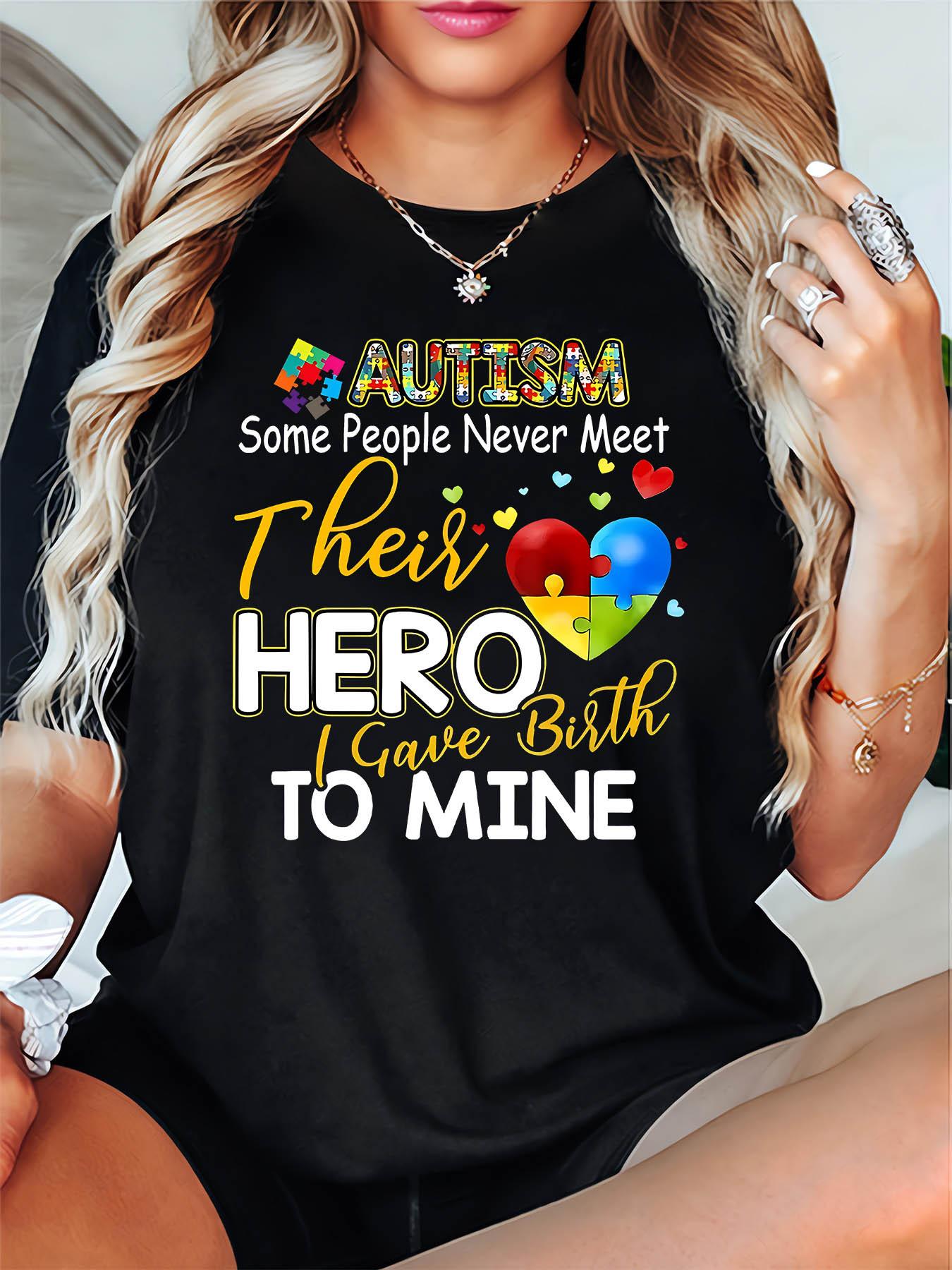 Autism Hero I Gave Birth To Mine T-shirt S