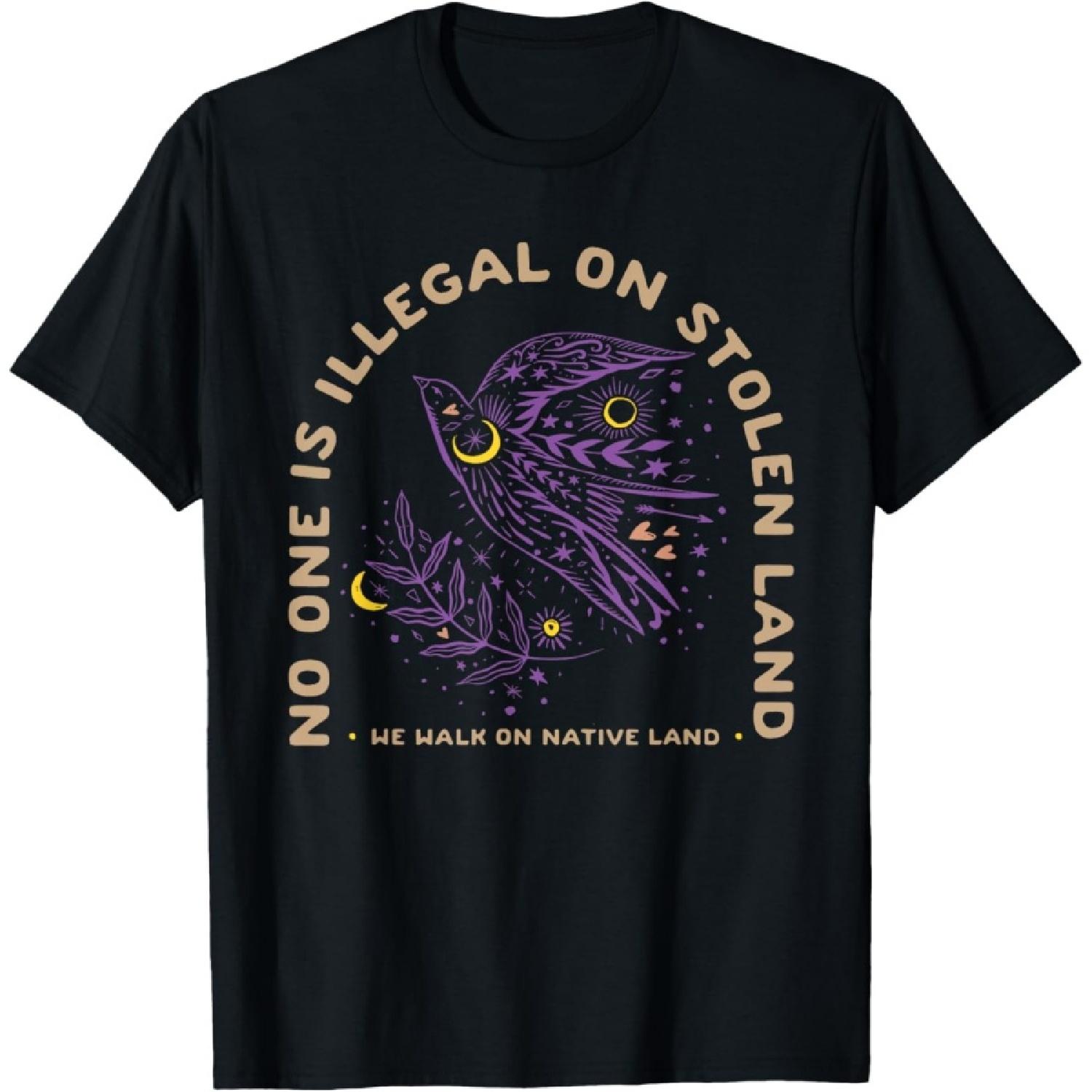No One Is Illegal On Stolen Land Migration Is A Human Right T-Shirt S