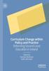 Bok Curriculum Change Within Policy and Practice : Reforming Second-Level Education In Ireland