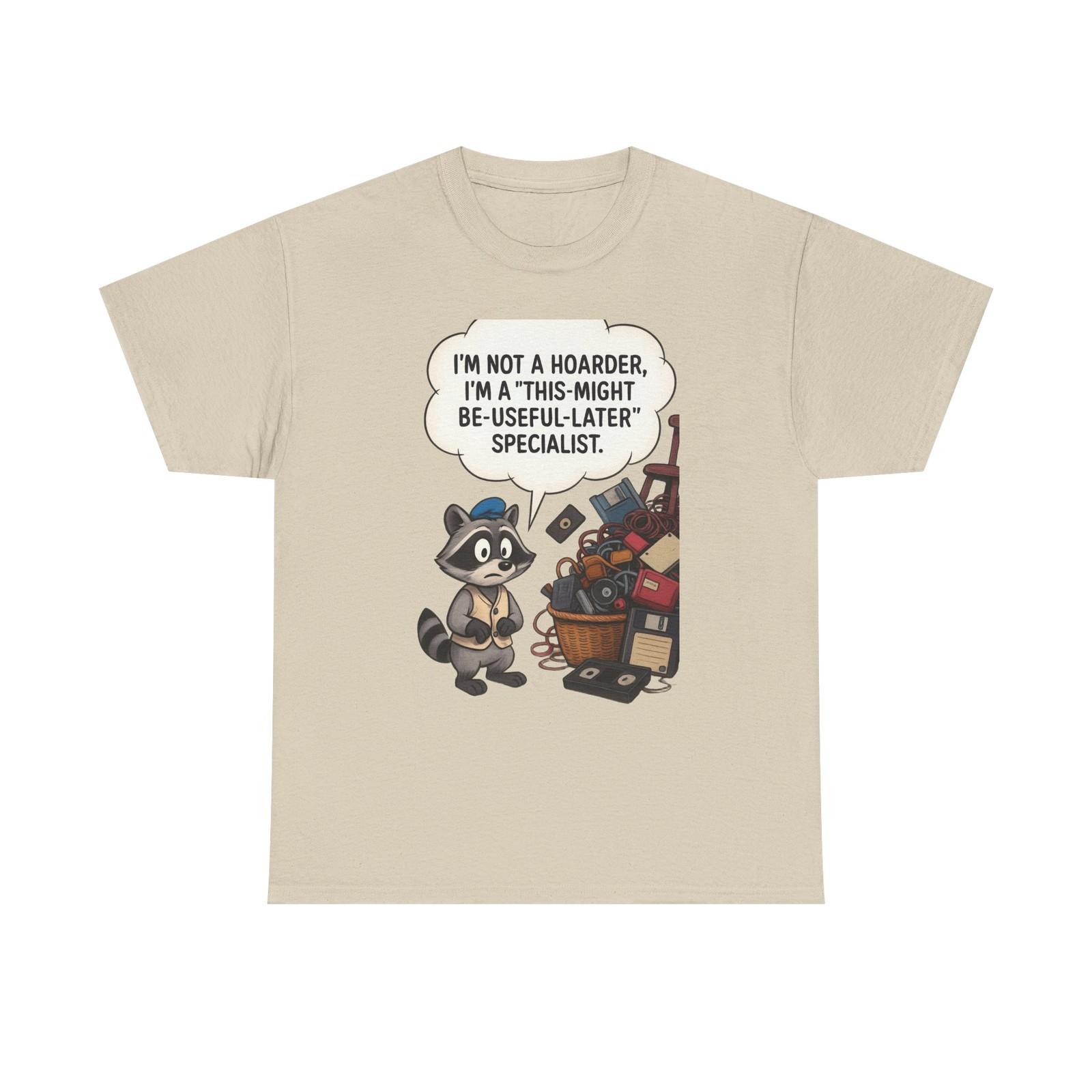 Funny Raccoon Tee Gift for Hoarders Unisex Cotton Shirt, Casual Wear Funny Shirt 4XL