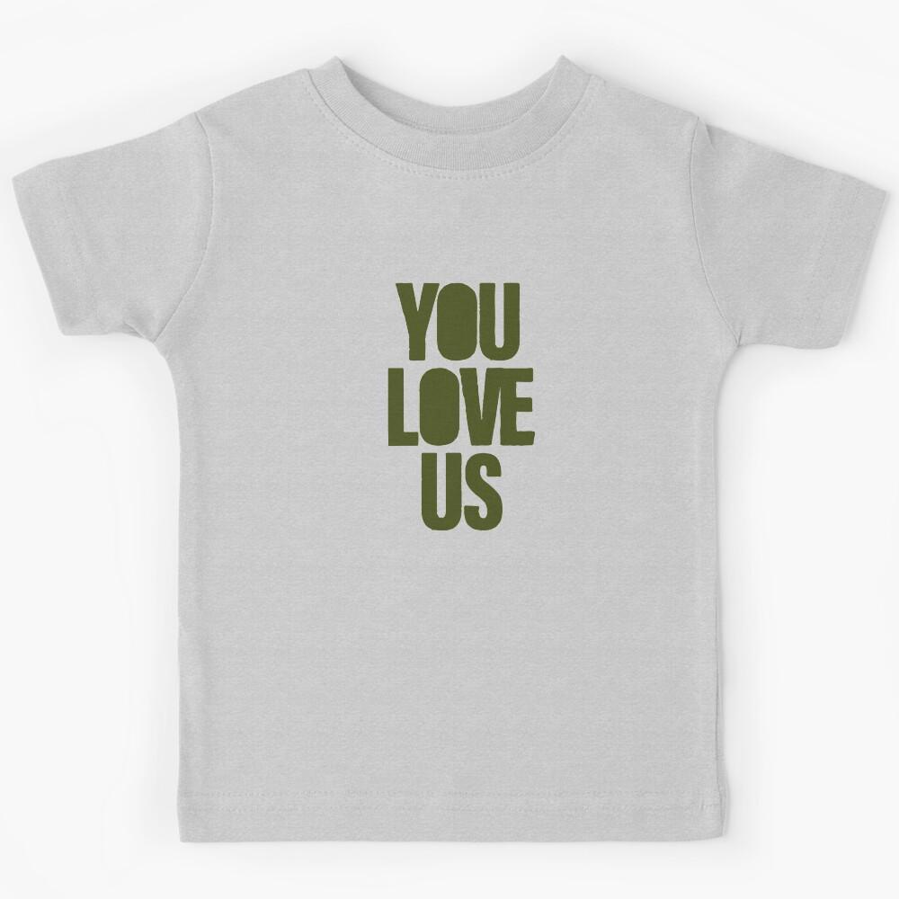 You Love Us, green Kids T-Shirt 170