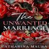 "The Unwanted Marriage (Book 3) (Paperback) by Catharina Maura "