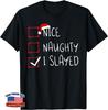 Nice Naughty I Slayed Christmas List Xmas Santa Claus T-Shirt