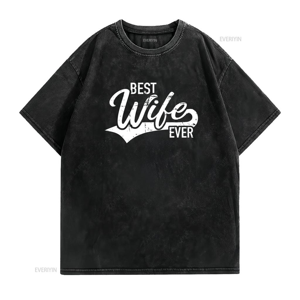 Best wife ever T Shirt vintage Washed Unisex graphic streetwear Breathable Soft Stylish Top For Everyday Wear Comfortable