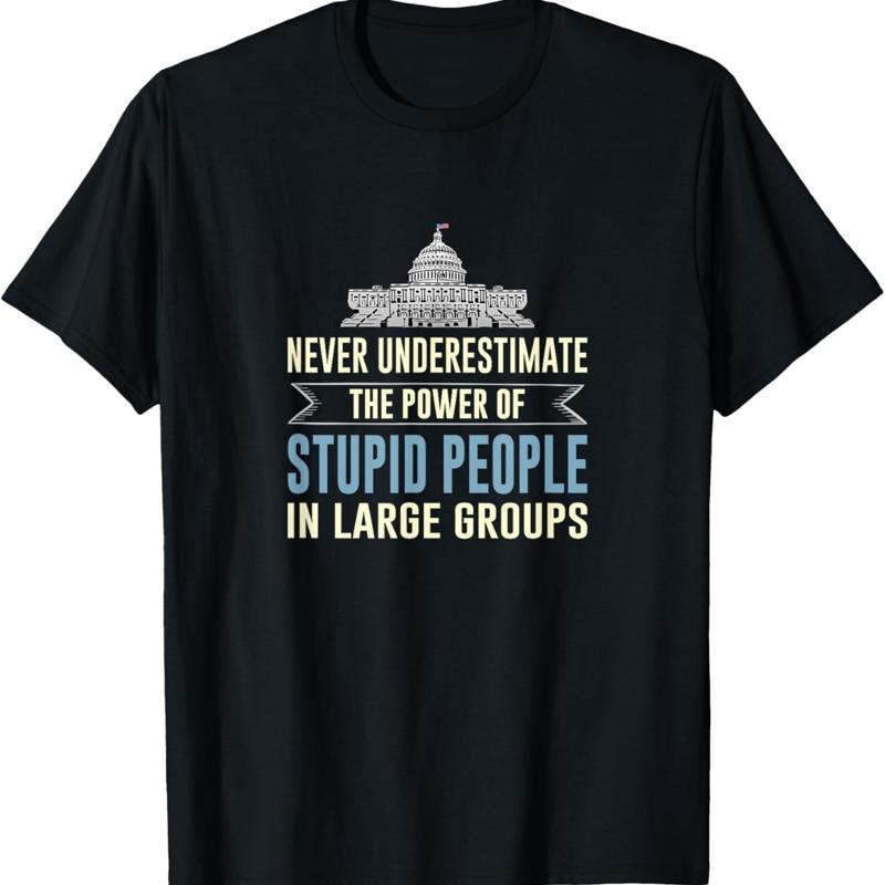 

Never Underestimate Stupid People in Large Groups T Shirt - Men s Summer Cotton Graphic Tee S разноцветный