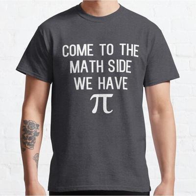 Come To The Math Side We Have Pi Funny Slogan Classic T Shirtbi911