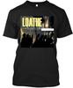 Limited New List Loathe I Let It In and It Took Everything English T-Shirt
