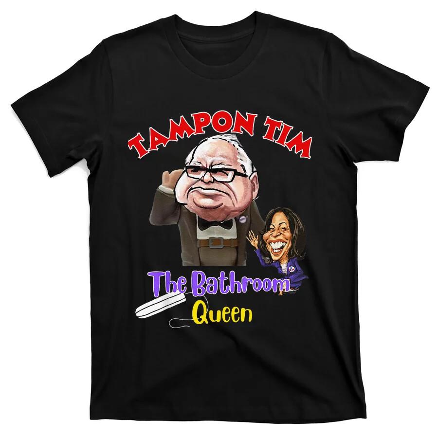HOT Tampon Tim The Bathroom Queen Funny Tim Walz 2024 T-Shirt Unisex T-Shirt M