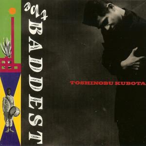 

CD TOSHINOBU KUBOTA - Baddest CSCL1001 CBS/Sony 1989 Япония Японская поп/рок