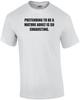 PRETENDING TO BE A MATURE ADULT IS SO EXHAUSTING. Shirt