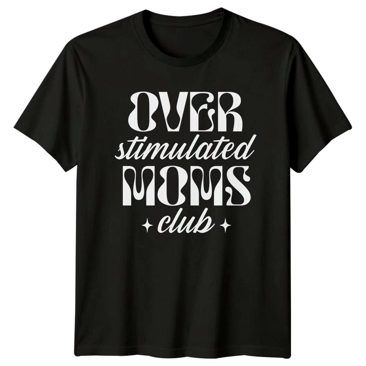Over Stimulated Moms Club Funny Mothers Day Graphic T-Shirt XXXXL