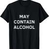 May Contain Alcohol Blurry Blurred Funny Drinking Party T-Shirt