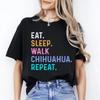 Chihuahua Unisex T-Shirt Eat Sleep Walk Chihuahua Repeat Chihuahua Dog Lover Gif