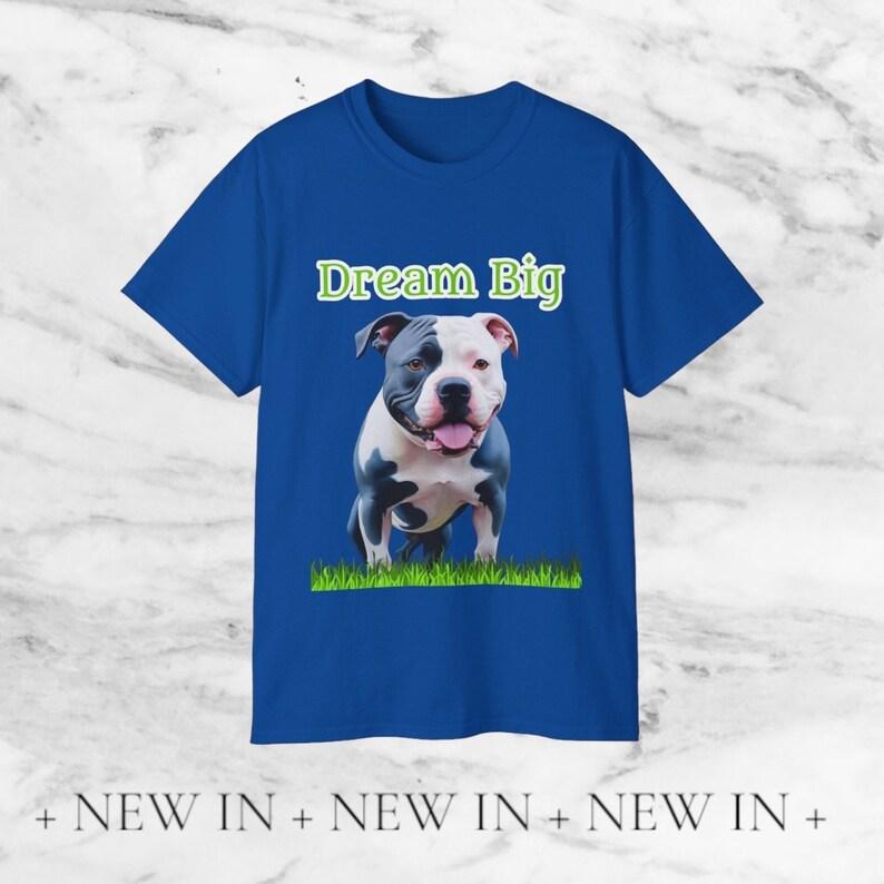 Dream Big Adult Pitbull Graphic Tee: Unisex Adult Inspirational Dog Lover Gift 100
