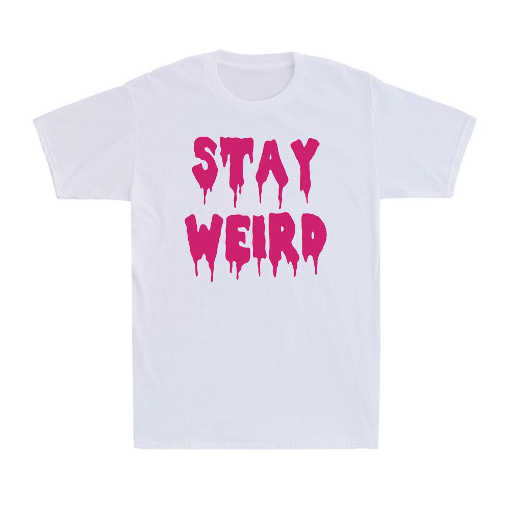 Stay Weird For Unique And Different People Funny Weird Sarcastic Men s T-Shirt XXL