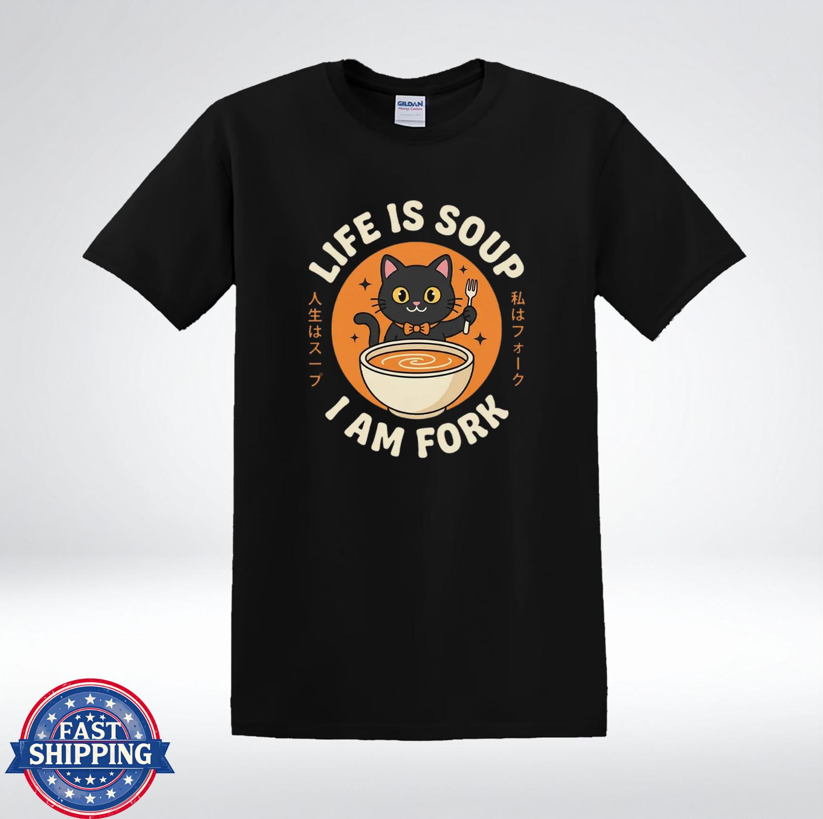 Life Is Soup I Am Fork Shirt Funny Cat Meme Cute Kitten T-Shirt L