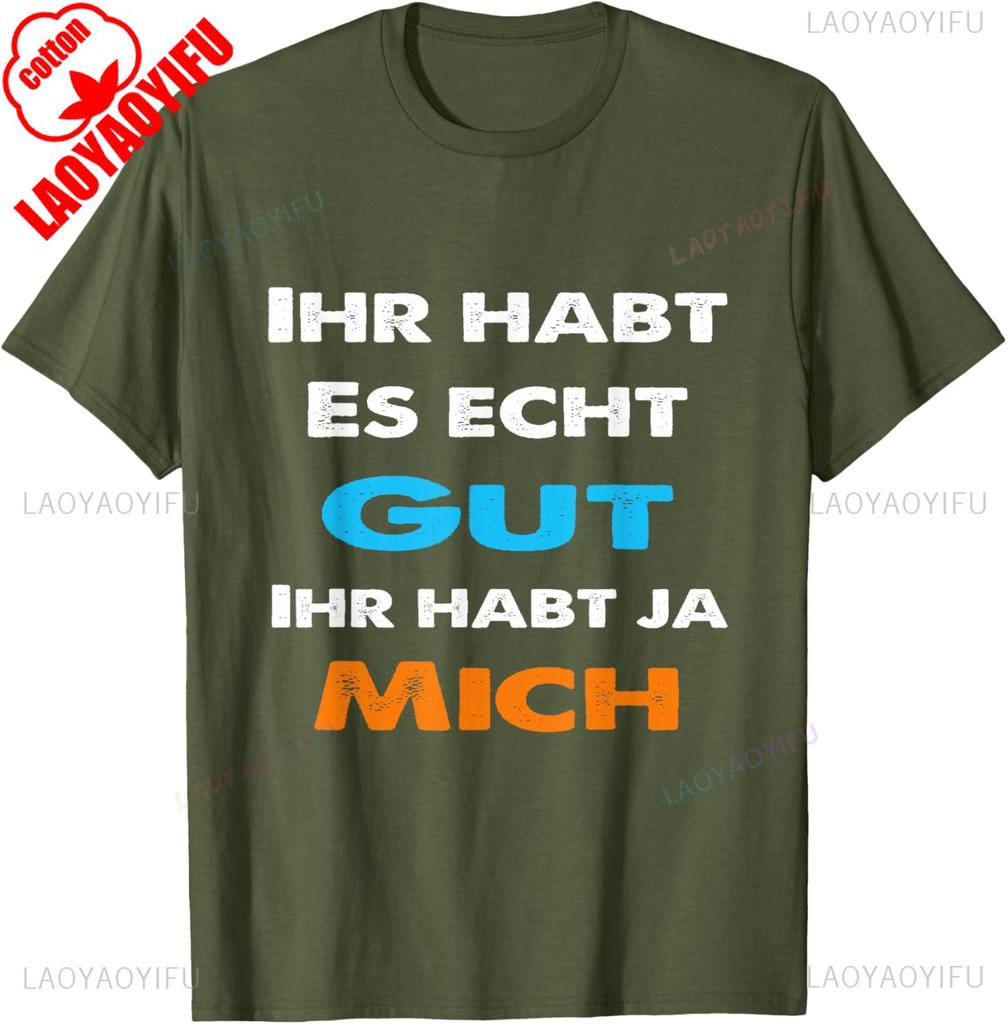 German Funny TShirt You Have It Good You Have Me Statement Sarcastic Humor Black Tee for Unisex Breathable Streetwear Tops