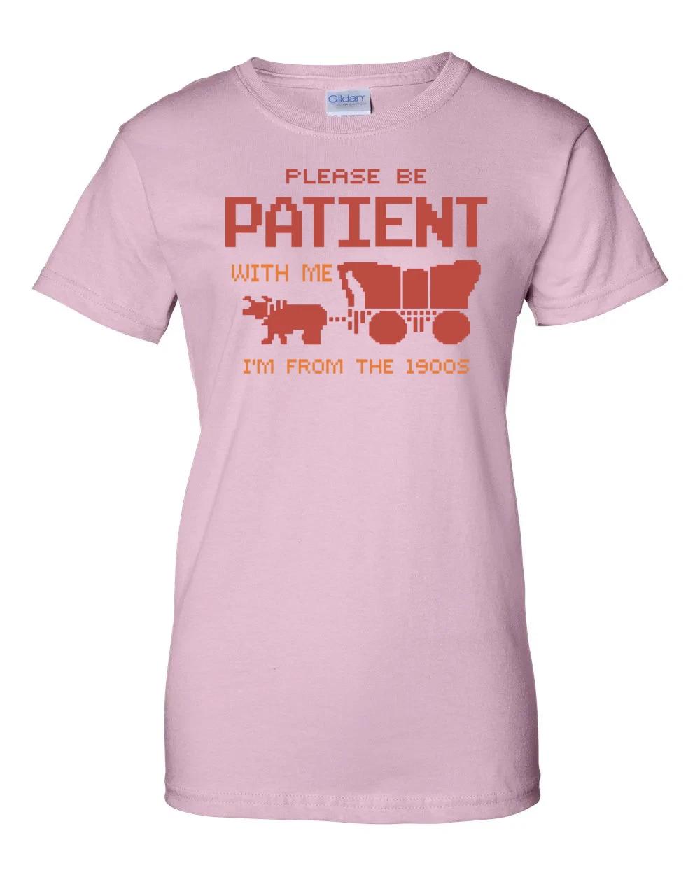

Ladies Please Be Patient With Me I m From The 1900s Women s T-Shirt M
