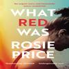 What Red Was by Rosie Price Paperback Book 9781529110784
