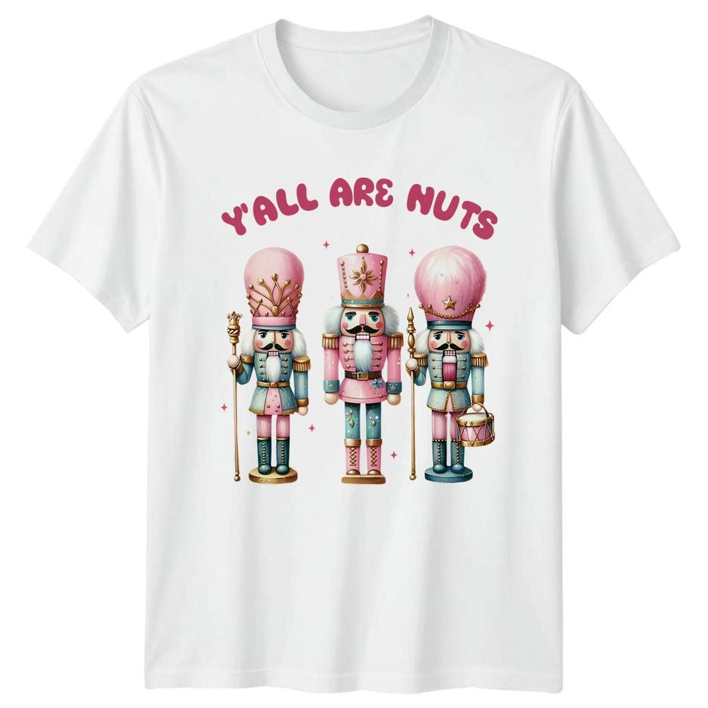Yall Are Nuts Nutcracker Christmas Humor Unisexs Unisexs Tee S