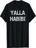 Yalla Habibi Funny Arabic Saying - Come On Let's Go! T-Shirt