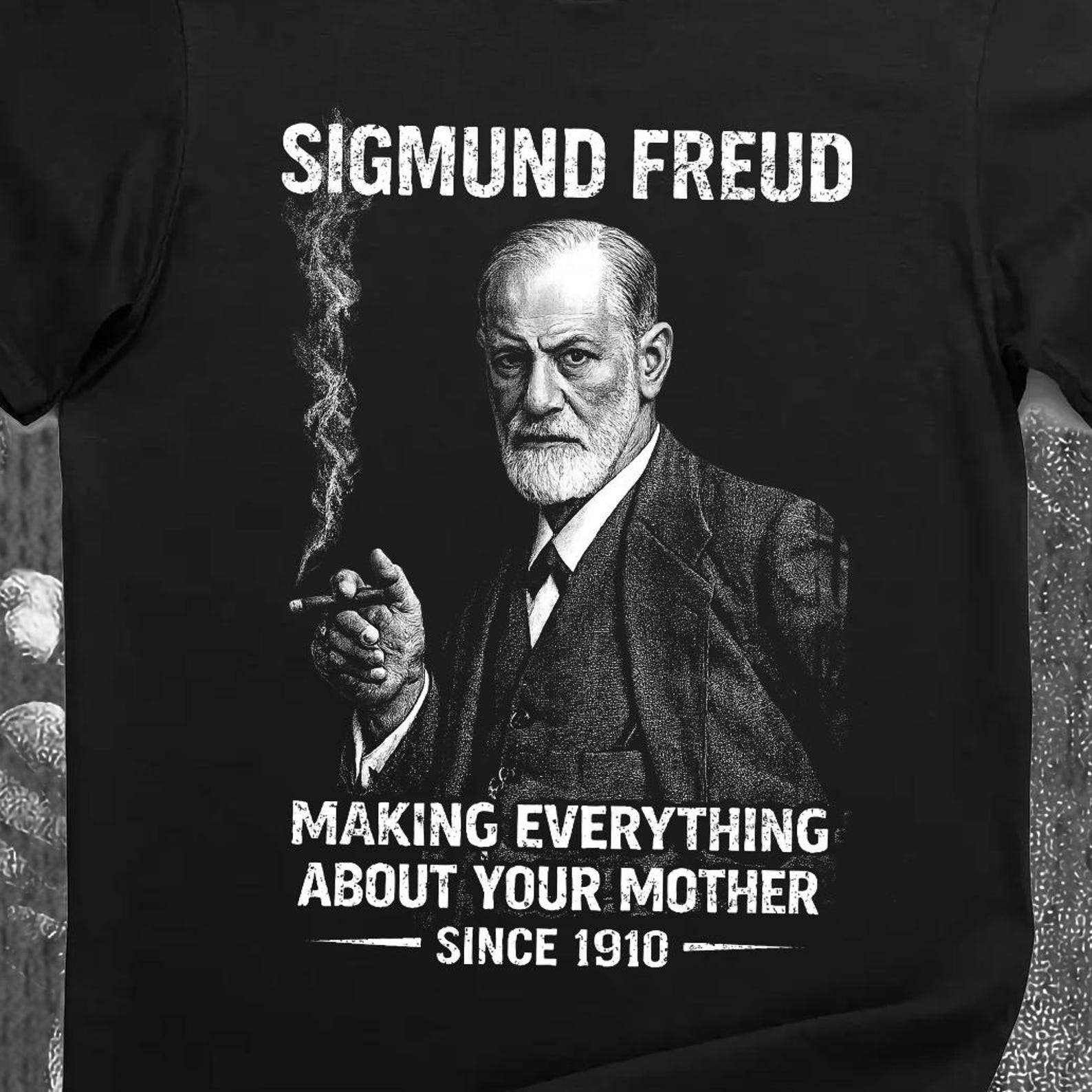 Sigmund Freud Funny Psychology T-Shirt – Making Everything About Your Mother Since 1910 3XL
