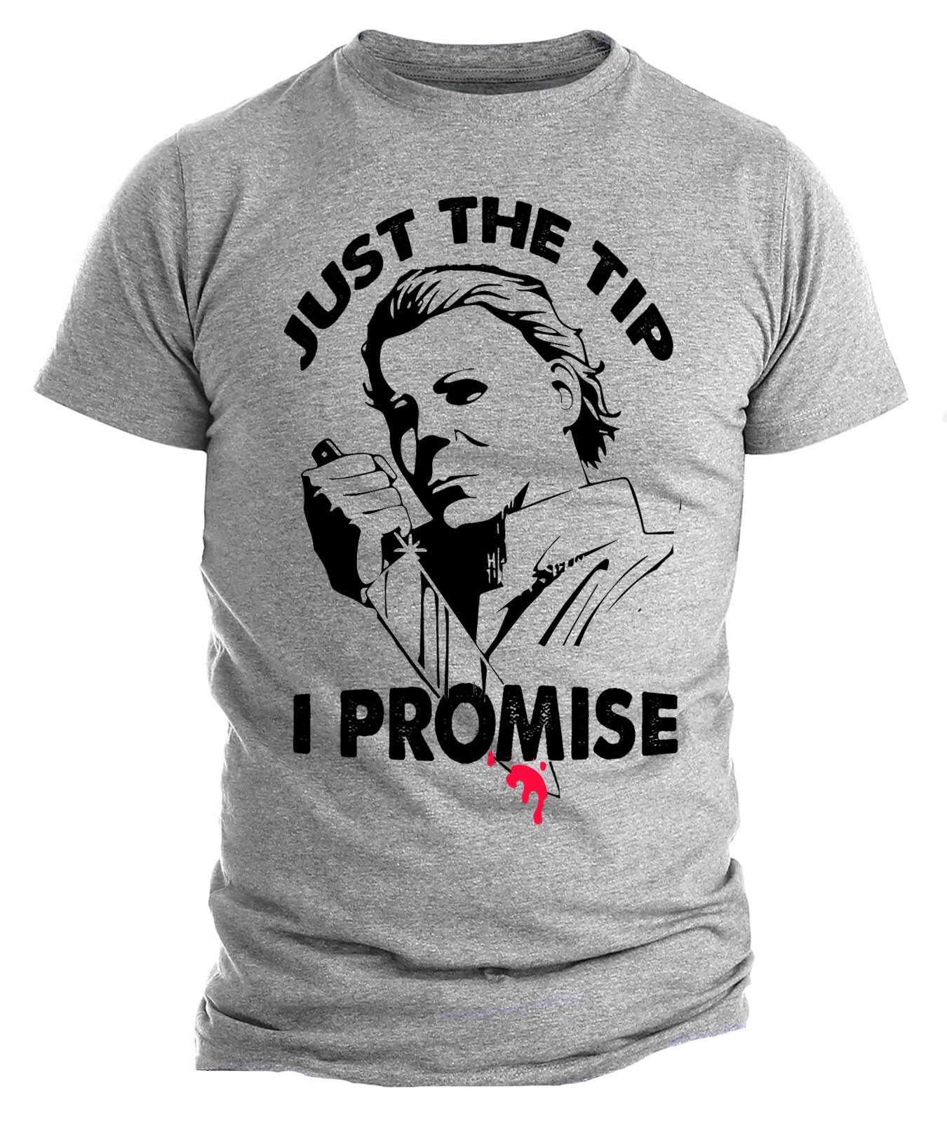 Halloween T-Shirt Mens Womens Tees Top Just The Tip Shirt Funny Horror Movie Funny Sarcastic Shirt XL