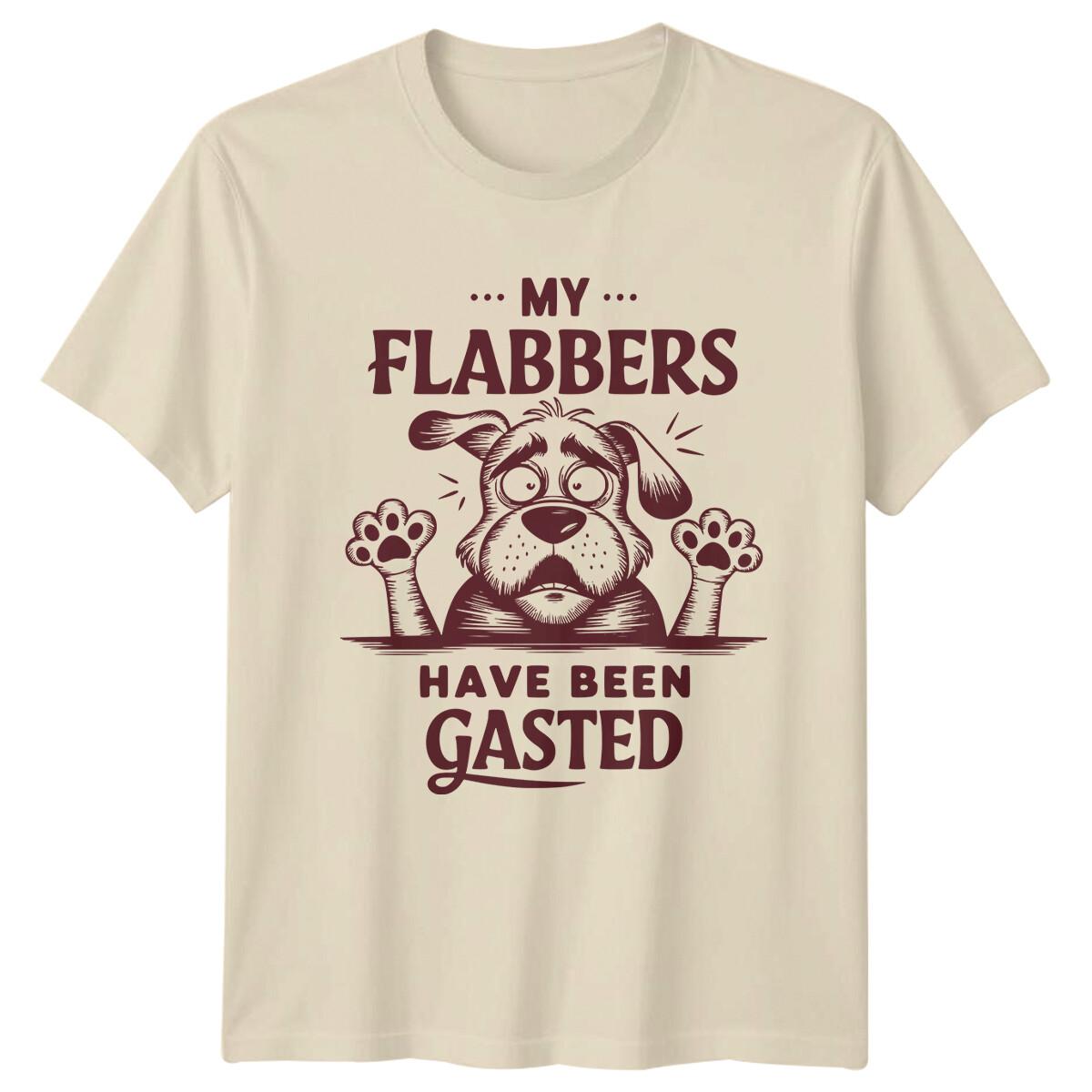 My Flabbers Have Been Gasted Dog Funny Sarcastic T-Shirt XXXXL
