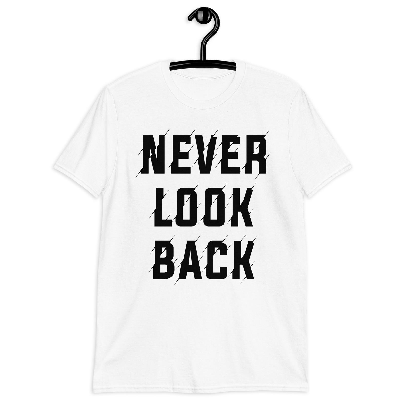 Never Look Back Short-Sleeve Unisex T-Shirt Mens Womens Tees Top Graphic Tee Comfortable Cotton Shirt S