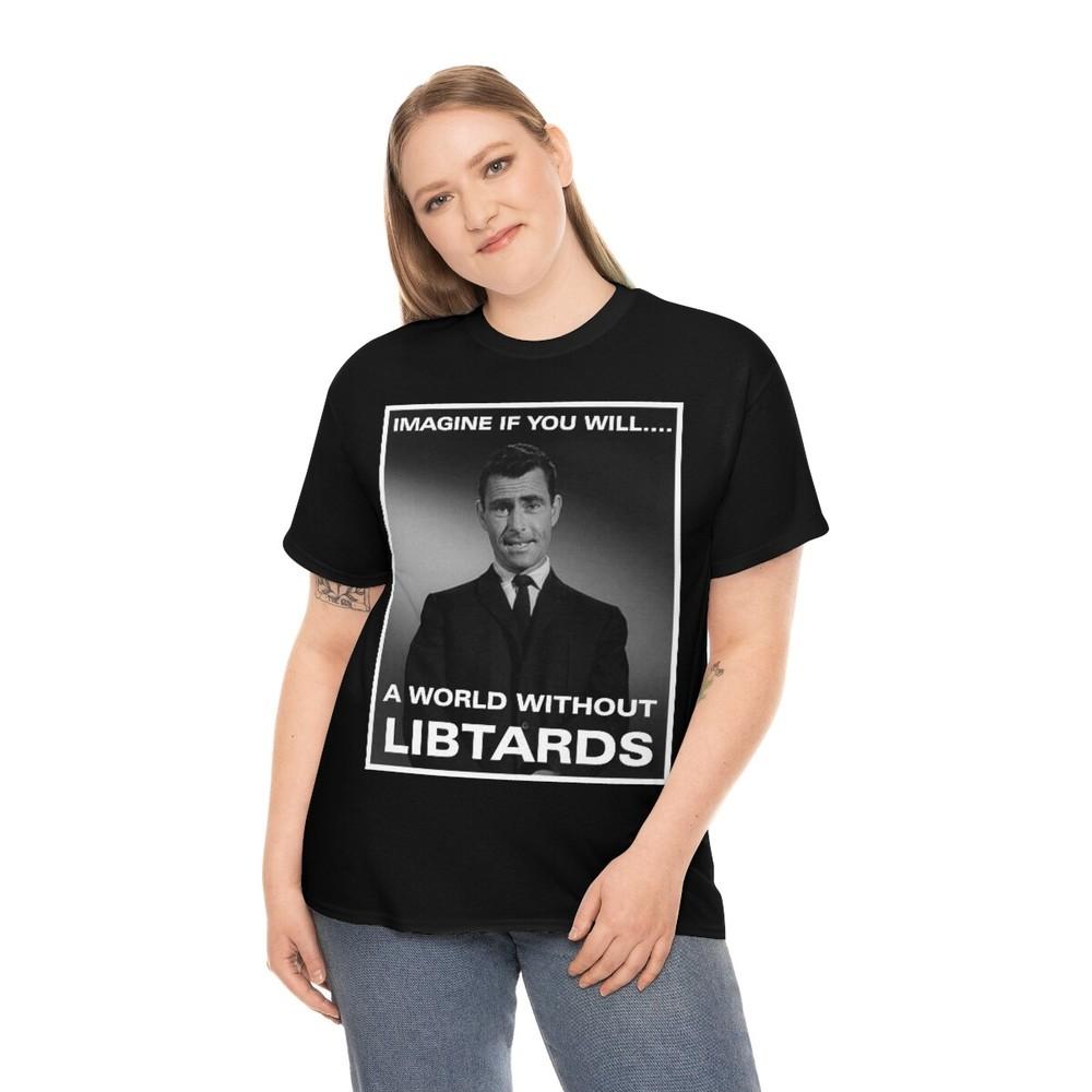 Imagine a world without Libtards Twilight Zone Men s Short Sleeve T Shirt Unisex T-Shirt S