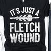 Its Just a Fletch Wound Archery Shirt / Archery Gifts / Archer Shirt / Gift for Archers / Shirt for Marksman / Archery Sport Tank Top Hoodie