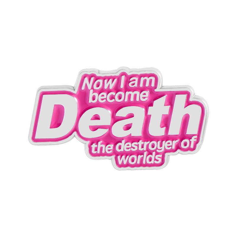 

Now I am Become Death Enamel Pins Custom The Destroyer Of Worlds Brooches Lapel Badges Clothes Jewelry Gift for Friends