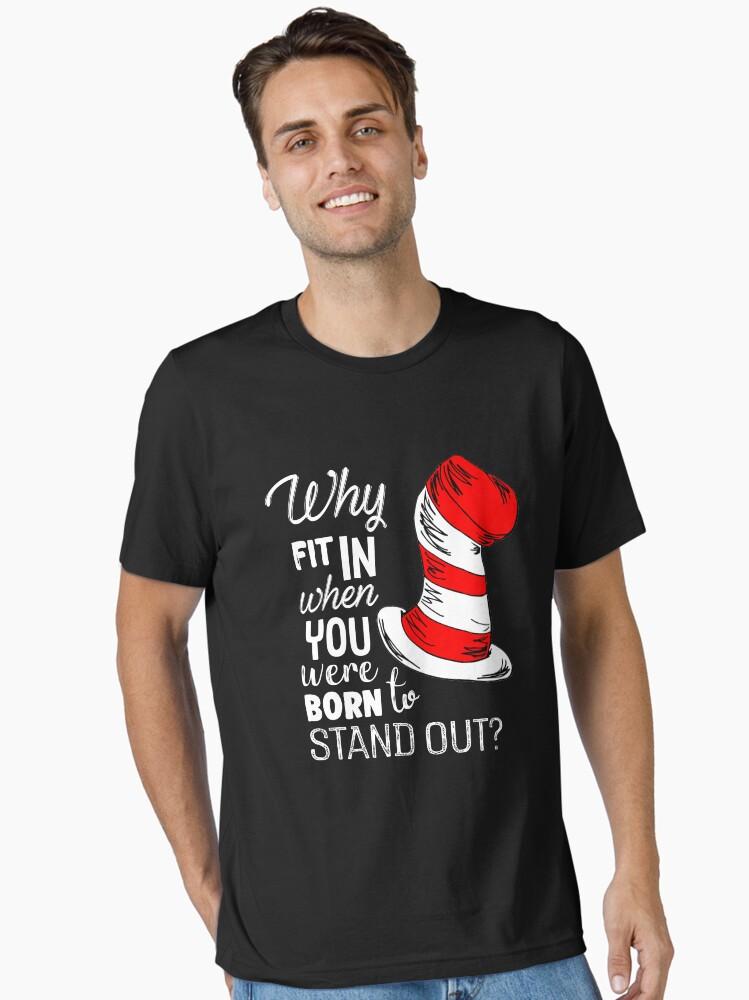 The Cat in the Hat Why Fit In When You Were Born To Stand Out Essential T-Shirt