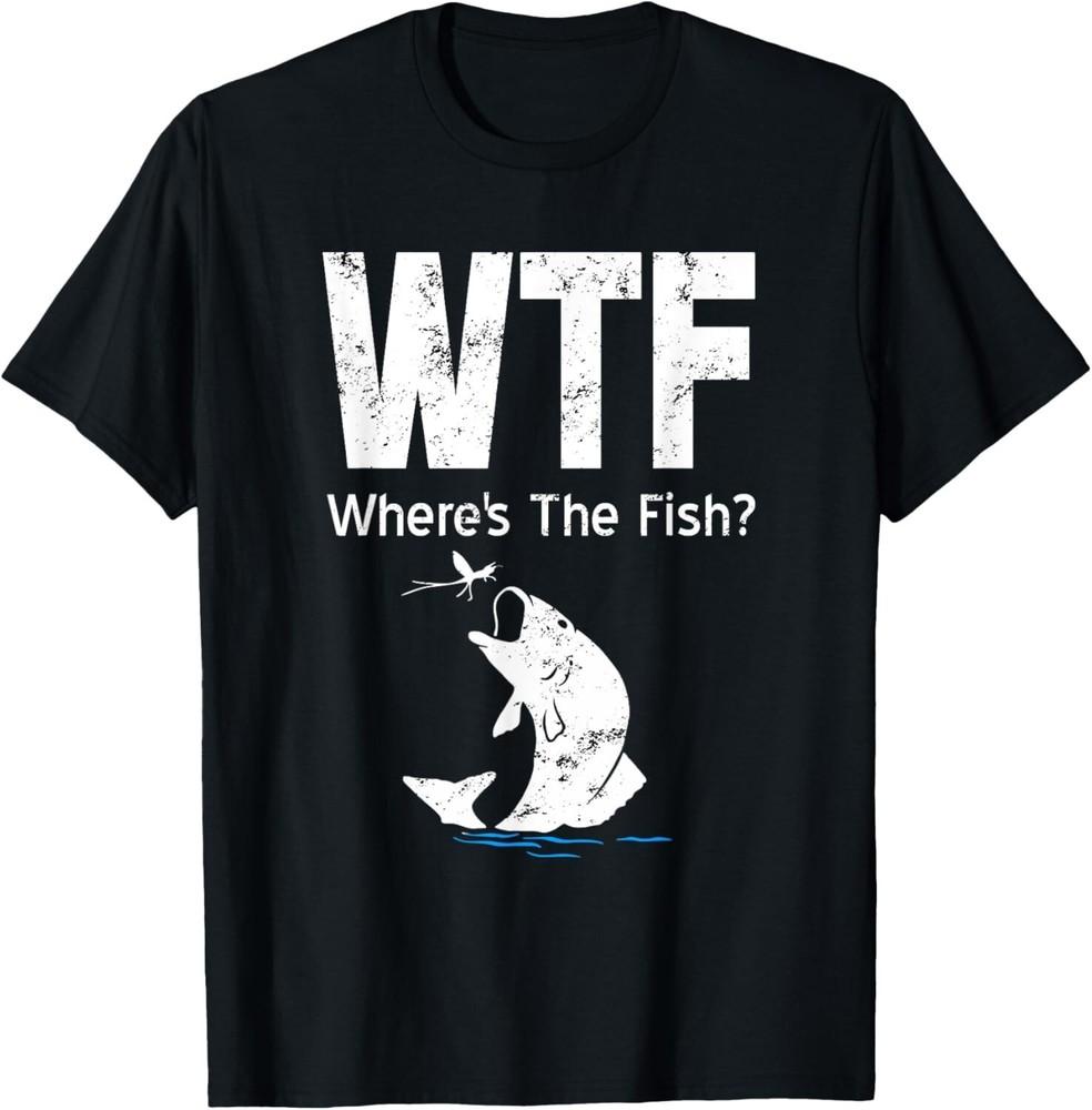

Fishing T-shirt WTF Where_s the Fish_ Fisherman Gift Shirt Gift Unisex T-Shirt 4XL