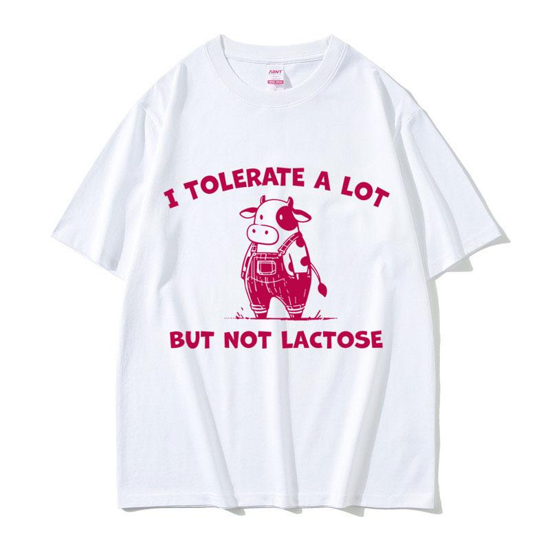 I Tolerate A Lot But Not Lactose Tshirt Cute Funny Cow Meme T Shirts Unisex Women Casual Humor Oversized Tshirts Male Cotton Tees