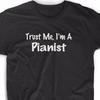 Trust Me I'm A Pianist T Shirt Musician Music Band Piano Christmas Gift Tee