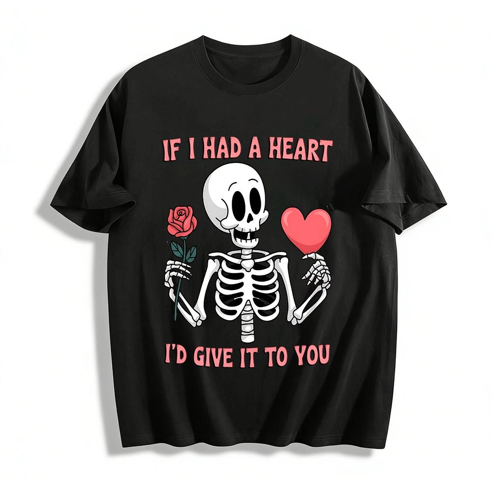 If I Had A Heart I d Give It To You Skeleton Tee Pure cotton T-shirt XXS